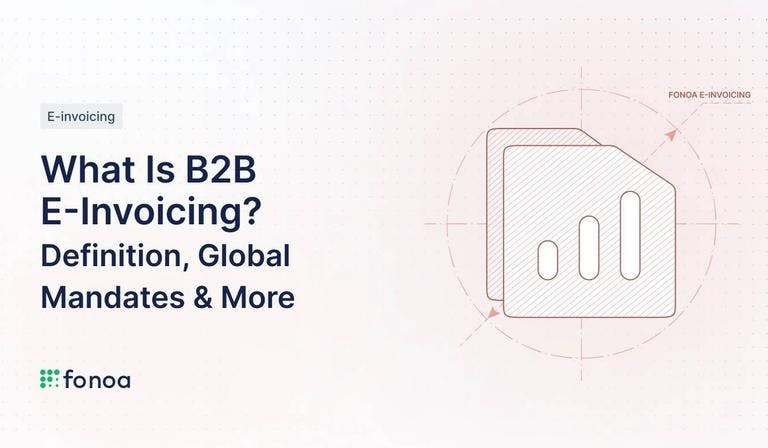 What Is B2B E-Invoicing? Definition, Global Mandates & More