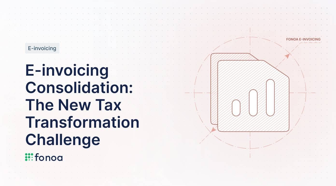E-invoicing Consolidation: The New Tax Transformation Challenge