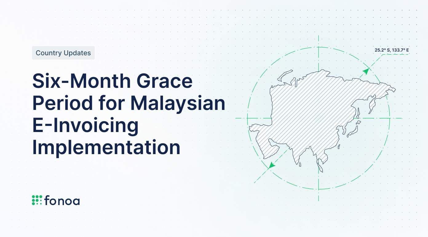 Six-Month Grace Period for Malaysian E-Invoicing Implementation