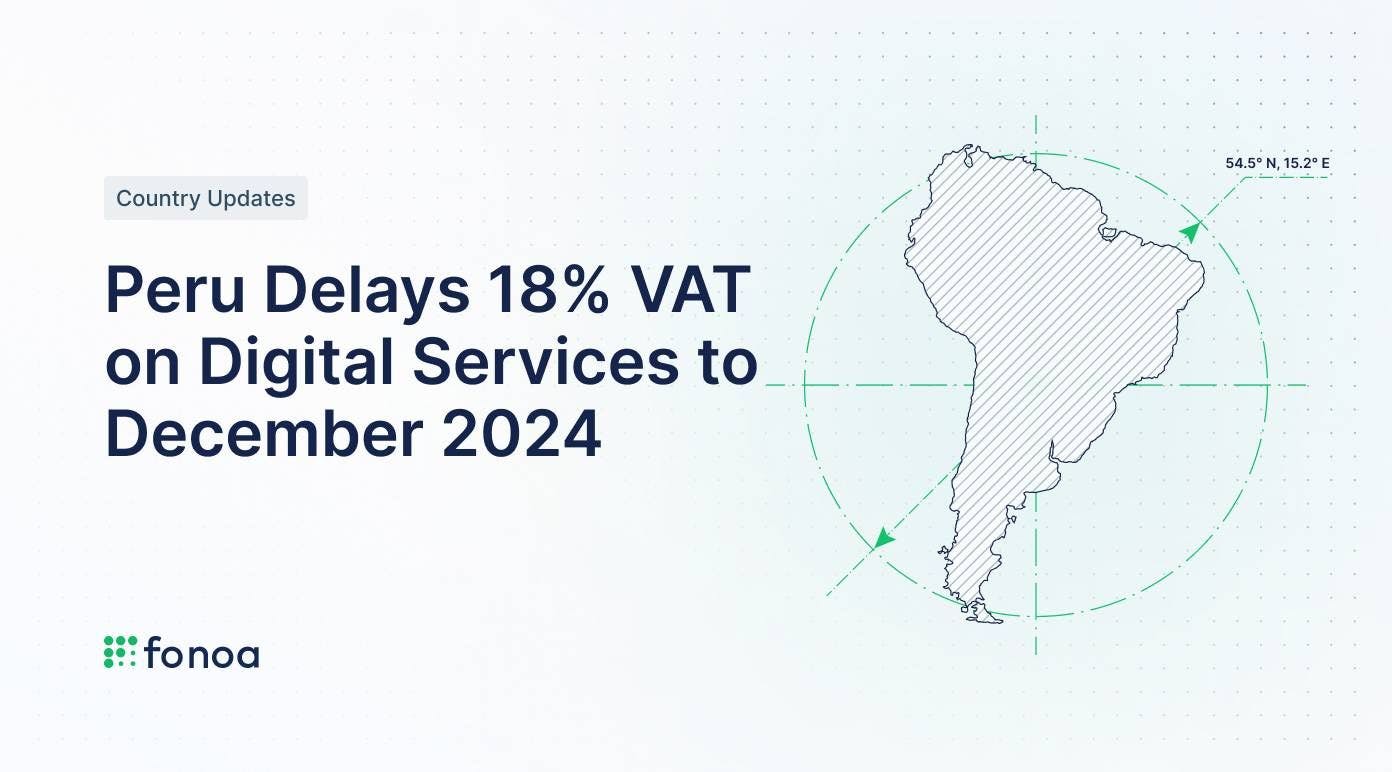 Peru Delays 18% VAT on Digital Services to December 2024